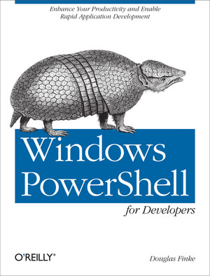 Windows PowerShell for Developers [Book]
