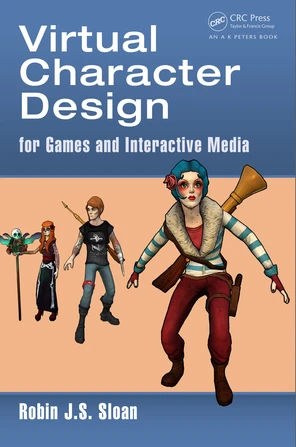 Virtual Character Design for Games and Interactive Media [Book]