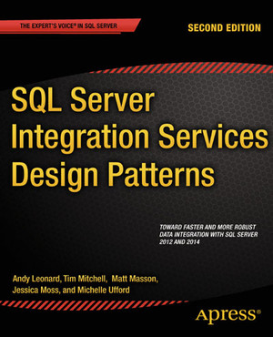 SQL Server Integration Services Design Patterns, Second Edition [Book]