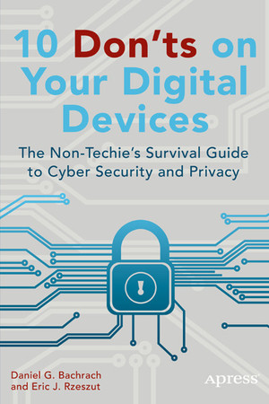 10 Don'ts on Your Digital Devices: The Non-Techies Survival Guide to ...