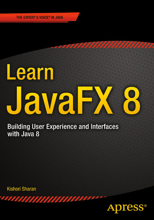 Learn JavaFX 8: Building User Experience and Interfaces with Java 8 [Book]