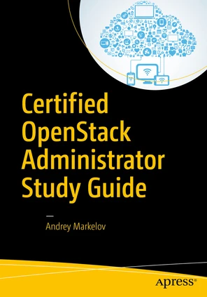 Certified OpenStack Administrator Study Guide [Book]