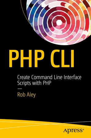 PHP CLI: Create Command Line Interface Scripts with PHP [Book]