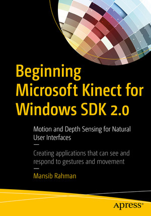 Beginning Microsoft Kinect for Windows SDK 2.0: Motion and Depth ...