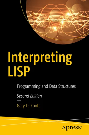 Interpreting LISP: Programming and Data Structures, Second Edition [Book]