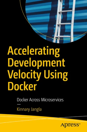 Accelerating Development Velocity Using Docker: Docker Across ...
