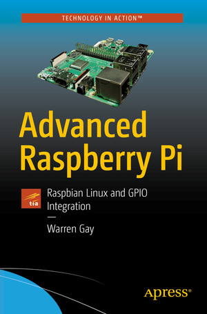 Advanced Raspberry Pi: Raspbian Linux and GPIO Integration [Book]