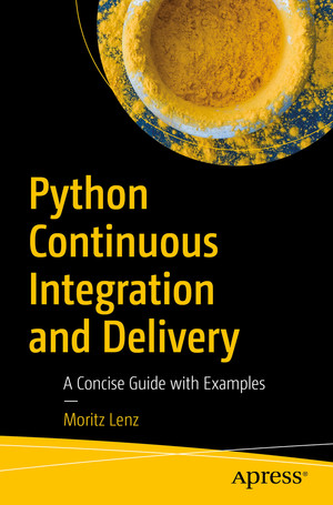 Python Continuous Integration and Delivery: A Concise Guide with ...
