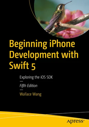 Beginning iPhone Development with Swift 5: Exploring the iOS SDK [Book]