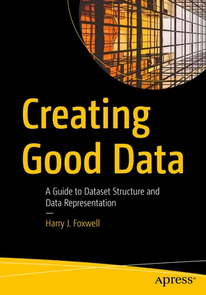 Creating Good Data: A Guide to Dataset Structure and Data ...