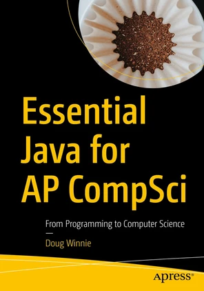 Essential Java for AP CompSci: From Programming to Computer Science [Book]