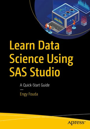 Learn Data Science Using SAS Studio: A Quick-Start Guide [Book]