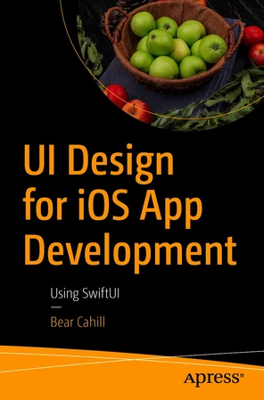 UI Design for iOS App Development: Using SwiftUI [Book]