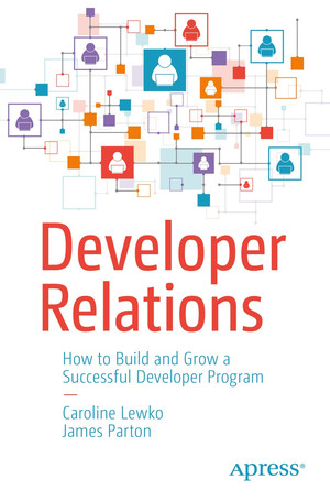 Front Matter - Developer Relations: How to Build and Grow a Successful ...