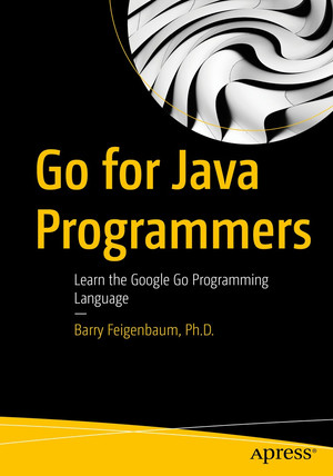 Go for Java Programmers: Learn the Google Go Programming Language [Book]