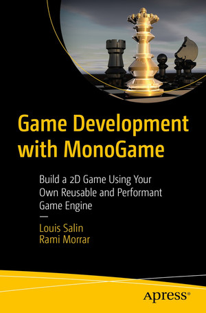 Game Development with MonoGame: Build a 2D Game Using Your Own Reusable ...