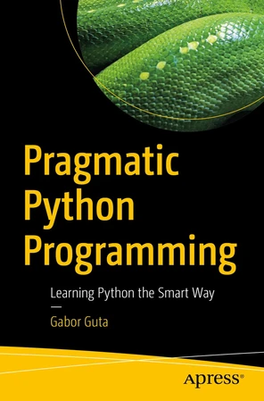 Pragmatic Python Programming: Learning Python the Smart Way [Book]