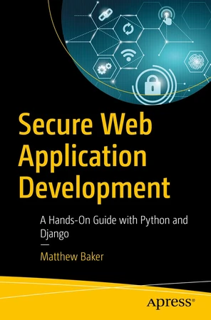 Secure Web Application Development: A Hands-On Guide with Python and ...