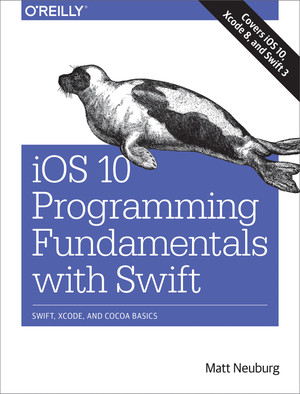 iOS 10 Programming Fundamentals with Swift [Book]