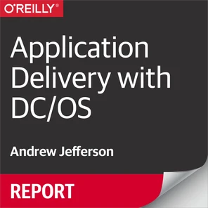 Running Applications in DC/OS - Application Delivery with DC/OS [Book]