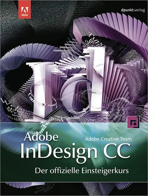 Adobe InDesign CC – der offizielle Einsteigerkurs - Adobe InDesign CC ...