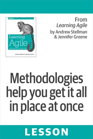 Methodologies help you get it all in place at once [Book]