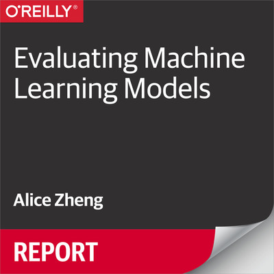 Evaluating Machine Learning Models