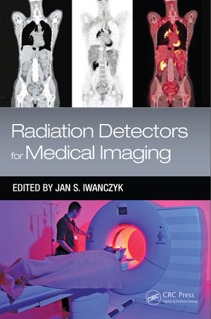 Radiation Detectors for Medical Imaging [Book]