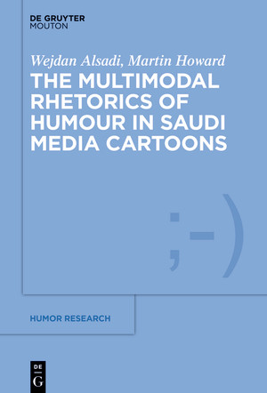 The Multimodal Rhetoric of Humour in Saudi Media Cartoons [Book]