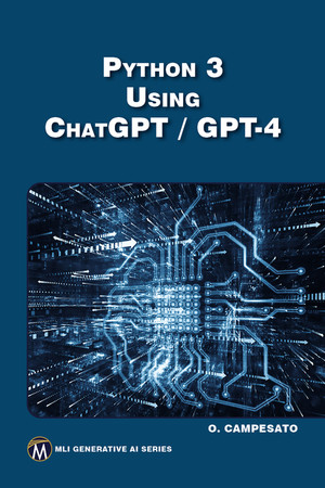 Chapter 5: ChatGPT and GPT-4 - Python 3 using ChatGPT/GPT-4 [Book]