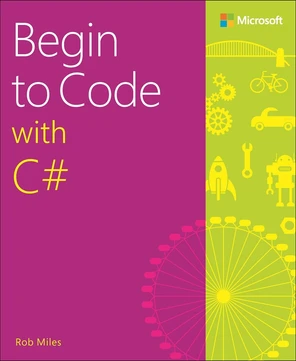 Part 2: Advanced programming - Begin to Code with C# [Book]