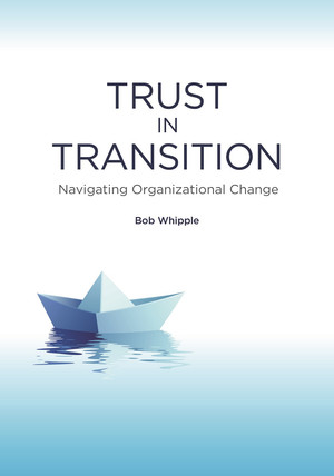 Part I: Organizations Change - Trust in Transition: Navigating ...