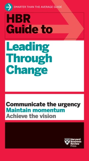 HBR Guide to Leading Through Change [Book]