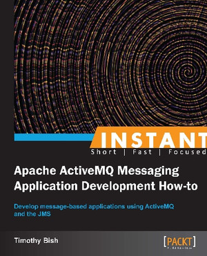 What you need for this book - Instant Apache ActiveMQ Messaging ...