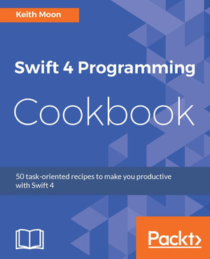 Swift 4 Programming Cookbook [Book]