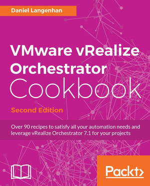 Getting started with vAPI - VMware vRealize Orchestrator Cookbook