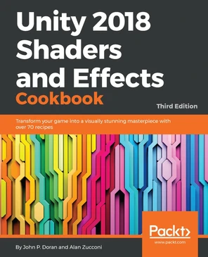 Unity 2018 Shaders and Effects Cookbook - Third Edition [Book]