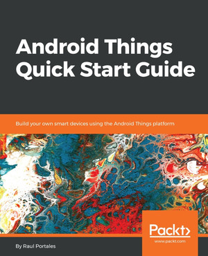 Android Things Quick Start Guide [Book]