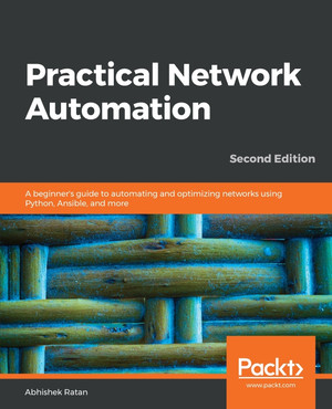 Practical Network Automation - Second Edition [Book]