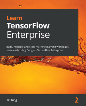 Learn TensorFlow Enterprise [Book]