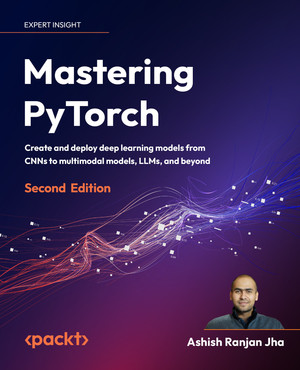 Advanced Hybrid Models - Mastering PyTorch - Second Edition [Book]