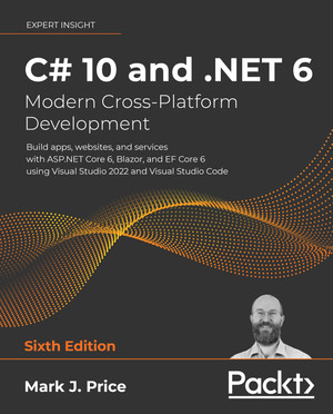 C# 10 and .NET 6 – Modern Cross-Platform Development - Sixth Edition