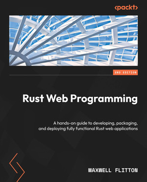 Rust Web Programming - Second Edition [Book]