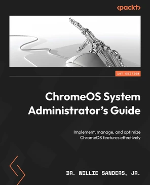 ChromeOS System Administrator's Guide [Book]