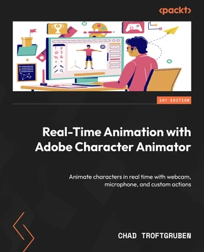 Real-Time Animation with Adobe Character Animator [Book]