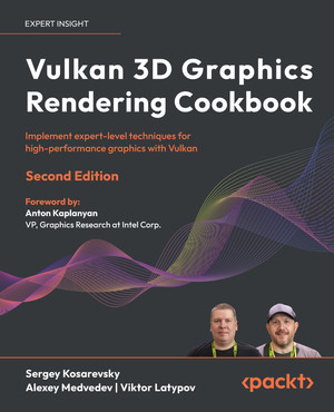Vulkan 3D Graphics Rendering Cookbook - Second Edition [Book]