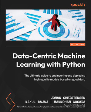 Data-Centric Machine Learning with Python [Book]