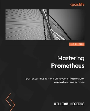 Mastering Prometheus - Mastering Prometheus [Book]