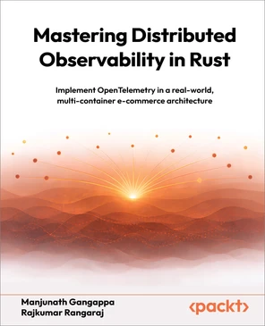 Mastering Distributed Observability in Rust [Book]