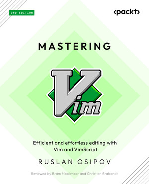 Mastering Vim - Second Edition [Book]